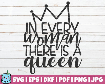In Every Woman There Is A Queen SVG MintyMarshmallows 