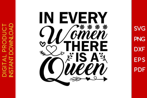 In Every Women There Is A Queen SVG PNG EPS Cut File SVG Creativedesigntee 