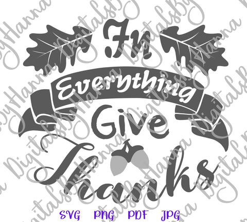 In Everything Give Thanks Happy Thanksgiving Print & Cut SVG Digitals by Hanna 