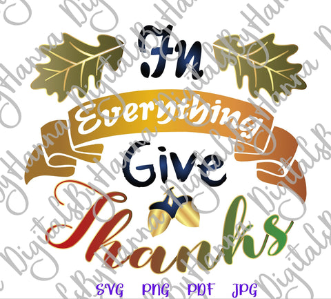 In Everything Give Thanks Happy Thanksgiving Print & Cut SVG Digitals by Hanna 
