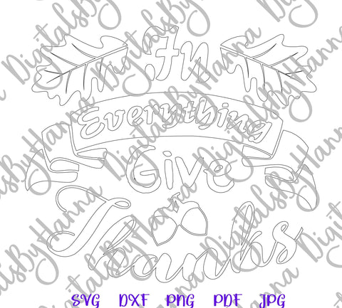 In Everything Give Thanks Happy Thanksgiving Print & Cut SVG Digitals by Hanna 