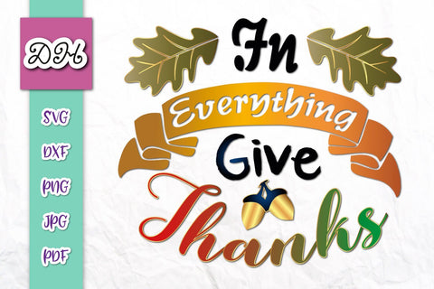 In Everything Give Thanks Happy Thanksgiving Print & Cut SVG Digitals by Hanna 