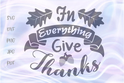 In Everything Give Thanks Happy Thanksgiving Sign SVG, PNG, DXF, PDF, JPG SVG Digitals by Hanna 