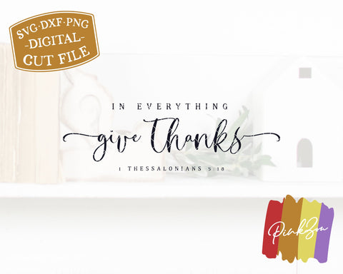 In Everything Give Thanks SVG Files | Thanksgiving Svg | 1 Thessalonians 5:18 | Commercial Use | Cricut | Silhouette | Digital Cut Files (1083450263) SVG PinkZou 