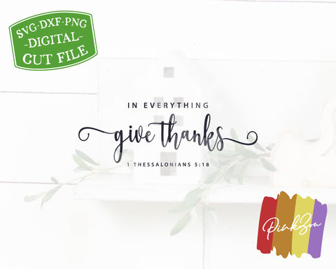 In Everything Give Thanks SVG Files, Thanksgiving Svg, 1 Thessalonians 5:18 Svg, Fall Sign Svg, Commercial Use, Digital Cut Files, DXF PNG (1323683527) SVG PinkZou 