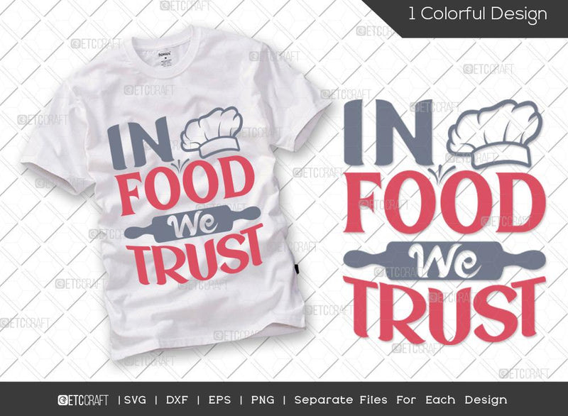 In Food We Trust SVG Cut File | Chef Hat Svg | Rolling Pin Svg | Funny kitchen Svg | Chef Svg | Cooking Svg | Kitchen T-shirt Design SVG ETC Craft 