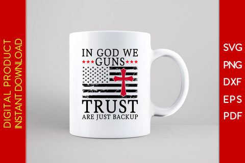 In God We Trust Guns Are Just Backup USA Flag Patriot SVG PNG PDF Cut File SVG Creativedesigntee 