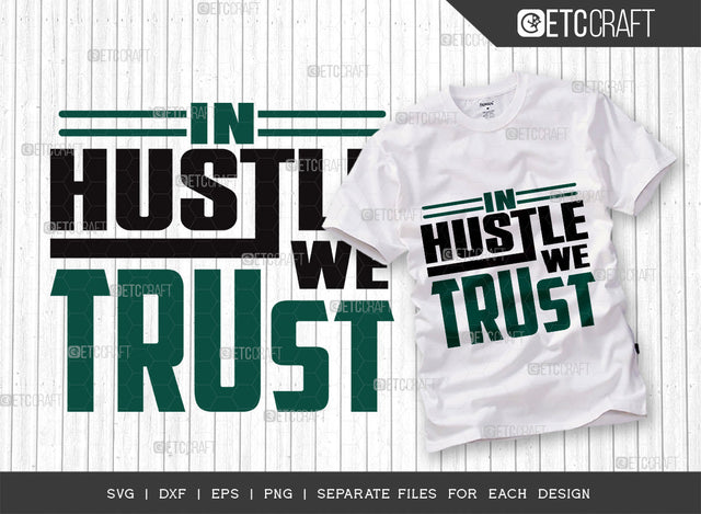 In Hustle We Trust SVG Cut File, Girl Boss Svg, Money Fresh Drip Svg, Entrepreneur Svg, Businessman Svg, Hustle Quote, ETC T000425 SVG ETC Craft 
