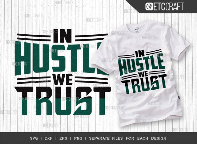 In Hustle We Trust SVG Cut File, Girl Boss Svg, Money Fresh Drip Svg, Entrepreneur Svg, Businessman Svg, Hustle Quote, ETC T000425 SVG ETC Craft 