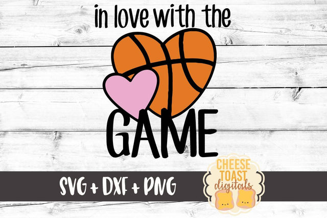 In Love With The Game - Basketball SVG Cheese Toast Digitals 