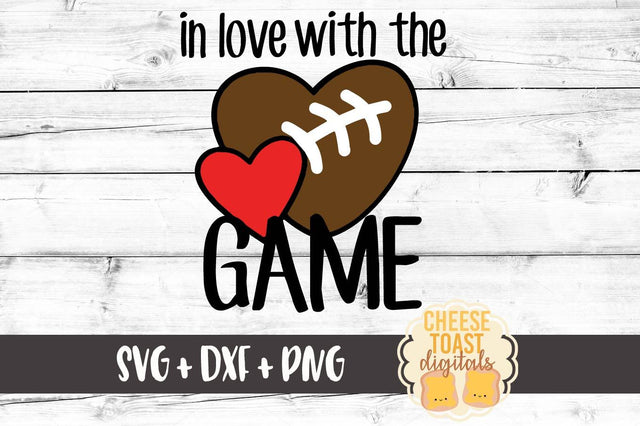 In Love With The Game - Football SVG Cheese Toast Digitals 