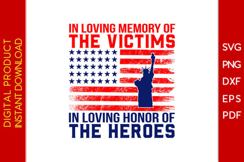 In Loving Memory Of The Victims In Loving Honor Of The Heroes Patriot SVG PNG PDF Cut File SVG Creativedesigntee 