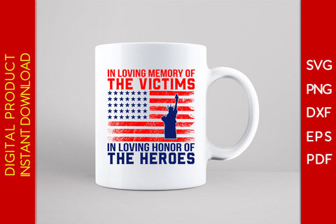 In Loving Memory Of The Victims In Loving Honor Of The Heroes Patriot SVG PNG PDF Cut File SVG Creativedesigntee 