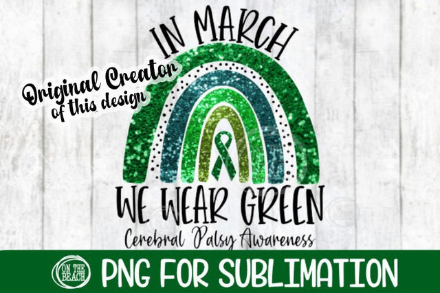 In March- We Wear Green Rainbow - Cerebral Palsy PNG-300 DPI Sublimation On the Beach Boutique 