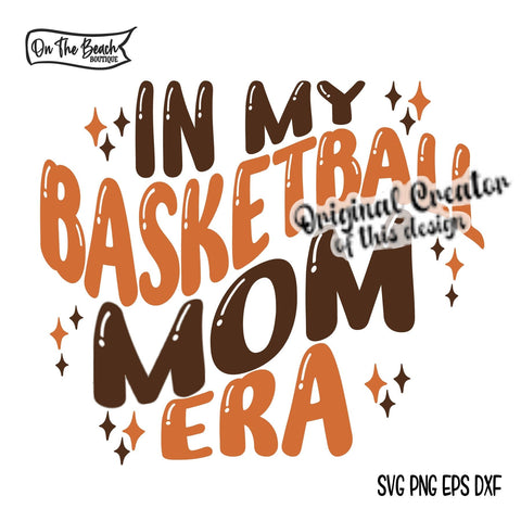 In My Basketball Mom Era SVG Retro Wave Cutting & Sublimation SVG On the Beach Boutique 