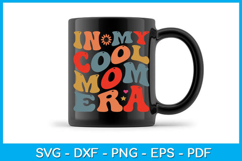 In My Cool Mom Era SVG PNG PDF Cut File SVG Creativedesigntee 