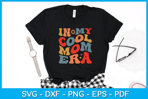 In My Cool Mom Era SVG PNG PDF Cut File SVG Creativedesigntee 