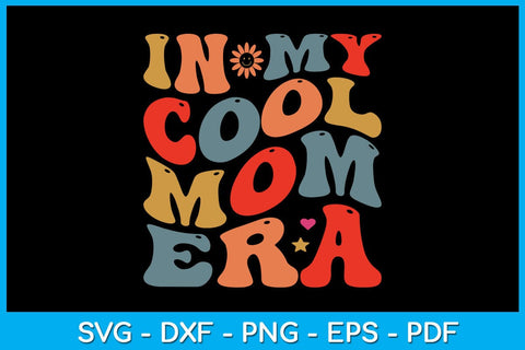 In My Cool Mom Era SVG PNG PDF Cut File SVG Creativedesigntee 