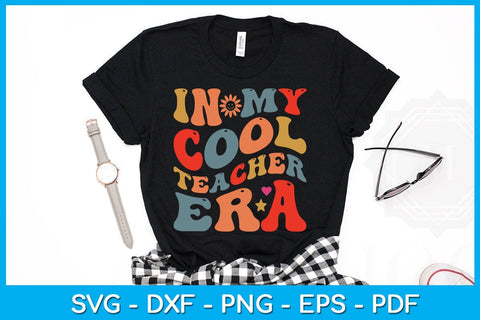 In My Cool Teacher Era SVG PNG PDF Cut File SVG Creativedesigntee 