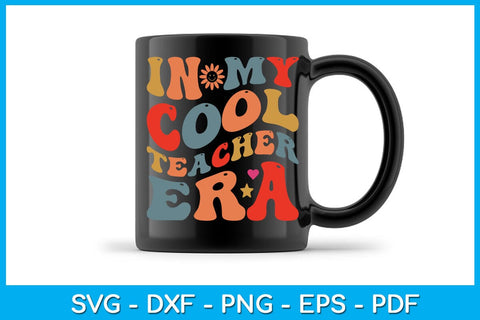 In My Cool Teacher Era SVG PNG PDF Cut File SVG Creativedesigntee 
