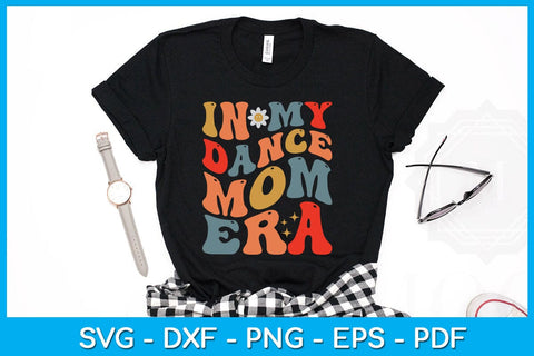 In My Dance Mom Era SVG PNG PDF Cut File SVG Creativedesigntee 