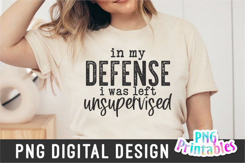 In My Defense I Was Left Unsupervised png - Funny png - Print File - Funny Sublimation Design - Sarcastic png - Digital Download Sublimation Svg Cuttables 