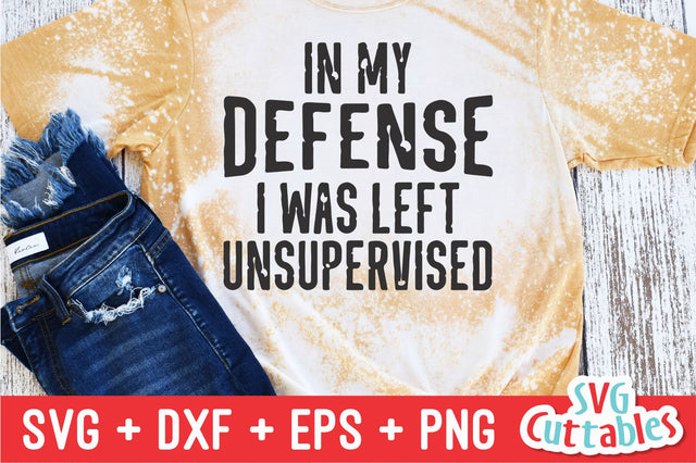 In My Defense I Was Left Unsupervised svg - Sarcastic Cut File - Funny svg - svg - dxf - eps - png - Silhouette - Cricut - Digital File SVG Svg Cuttables 