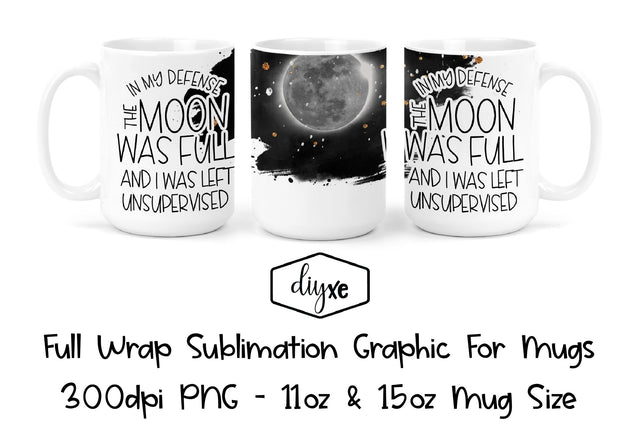In My Defense The Moon Was Full | Funny Sublimation Mug Sublimation DIYxe Designs 