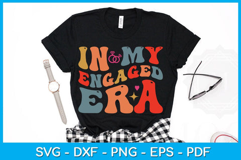 In My Engaged Era SVG PNG PDF Cut File SVG Creativedesigntee 