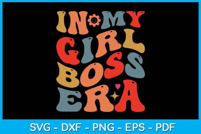 In My Girl Boss Era SVG PNG PDF Cut File SVG Creativedesigntee 