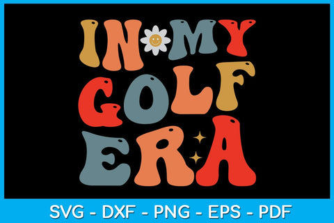 In My Golf Era SVG PNG PDF Cut File SVG Creativedesigntee 