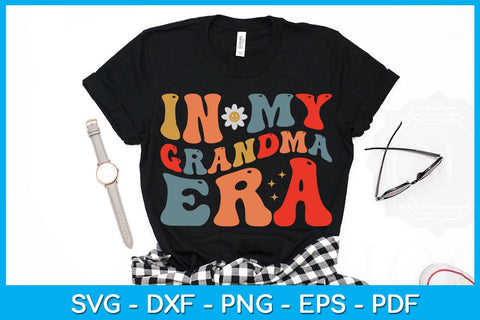 In My Grandma Era SVG PNG PDF Cut File SVG Creativedesigntee 