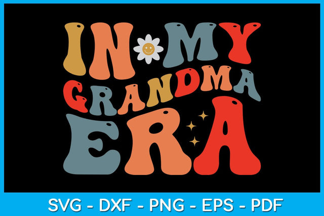 In My Grandma Era SVG PNG PDF Cut File SVG Creativedesigntee 
