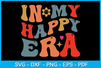 In My Happy Era SVG PNG PDF Cut File SVG Creativedesigntee 
