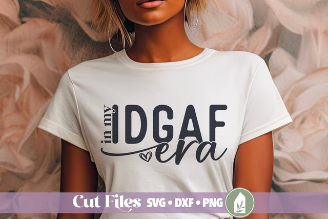 In My IDGAF Era SVG, Snarky Shirt SVG, Funny Shirt Design SVG LilleJuniper 