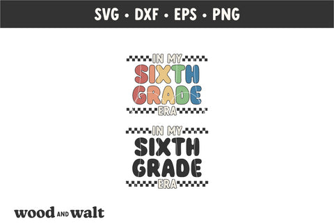 In My Sixth Grade Era SVG | Retro Back To School SVG SVG Wood And Walt 
