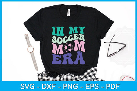 In My Soccer Mom Era SVG PNG PDF Cut File SVG Creativedesigntee 