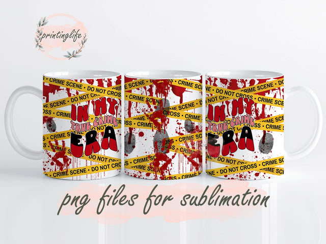 In My True Crime Era Mug Wrap, Halloween Mug Wrap, Halloween Mug PNG Sublimation PrintingLife 