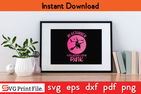 In October Even Witches Wear Pink Halloween SVG PNG Cricut Silhouette Cut File SVG SVG Print File 