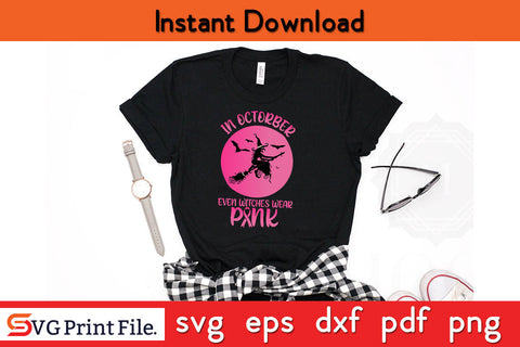 In October Even Witches Wear Pink Halloween SVG PNG Cricut Silhouette Cut File SVG SVG Print File 