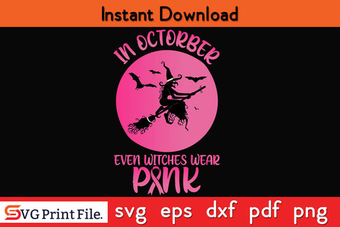 In October Even Witches Wear Pink Halloween SVG PNG Cricut Silhouette Cut File SVG SVG Print File 