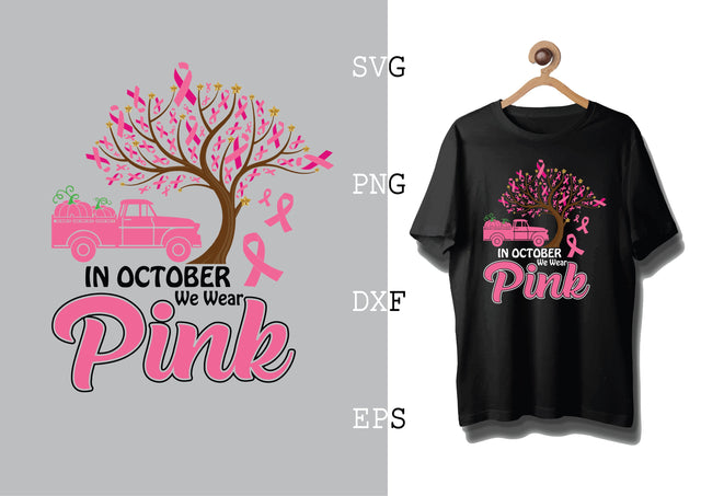 In October We Wear Pink 3 Svg, Breast Cancer Awareness Svg, Png, Eps, Dxf Files SVG DesignTShirt 
