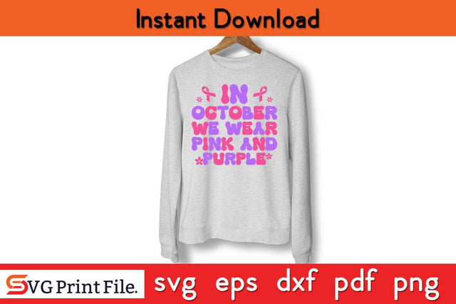 In October We Wear Pink And Purple Breast Cancer Awareness SVG PNG Craft File SVG SVG Print File 