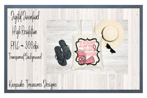 In October We Wear Pink and Watch Football, PNG Sublimation Design Sublimation Keepsake Treasures Designs LLC. 