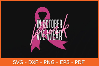 In October We Wear Pink Breast Cancer Awareness Svg Design SVG artprintfile 