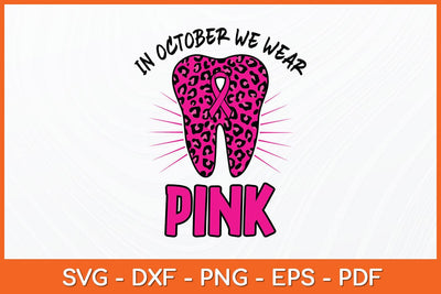 In October we Wear Pink Breast Cancer Leopard Dentist Svg Design SVG artprintfile 