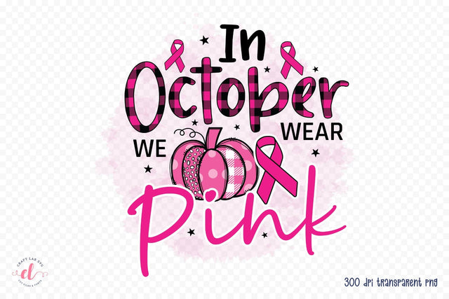 In October We Wear Pink, Breast Cancer PNG Sublimation CraftLabSVG 