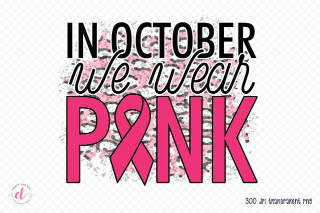 In October We Wear Pink | Breast Cancer PNG Sublimation CraftLabSVG 