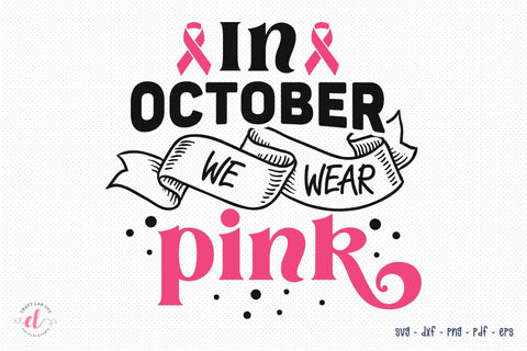 In October We Wear Pink - Breast Cancer SVG SVG CraftLabSVG 