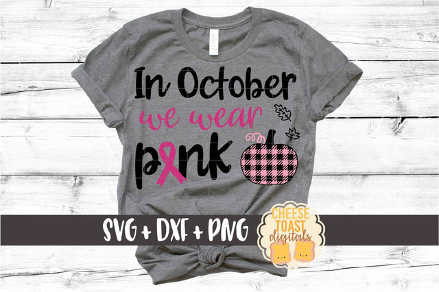 In October We Wear Pink - Buffalo Plaid Breast Cancer Awareness SVG PNG DXF Cut Files SVG Cheese Toast Digitals 